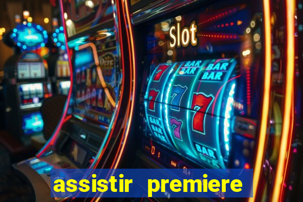 assistir premiere futebol clube ao vivo gratis